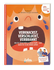 Title: Verknackst, verschluckt, verbrannt: Wie ihr euren Kids zu Hause helft - und wann Ihr in die Klinik solltet, Author: Till Rausch