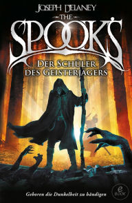 Title: The Spook's 1: Spook. Band 1: Der Schüler des Geisterjägers. Neuauflage der erfolgreichen Spook-Jugendbuchreihe. Dark Fantasy ab 12., Author: Joseph Delaney