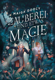 Title: Zauberei und etwas Magie: Zwei Rivalen, ein Zauberfluch - und ein Funke, der nicht nur magisch ist Cozy Fantasy mit LGBTQ+-Romance und Enemies-to-Lovers-Charme (Die Wildersong-Trilogie, Band 1), Author: Maiga Doocy