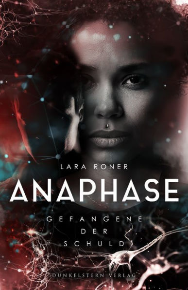 Anaphase - Gefangene der Schuld: Das Finale der Near Future Dystopie von der Autorin von Ludentes