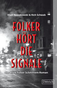 Title: Folker hört die Signale: Der erste Folker Schmittem-Roman. Noir Falcon Reihe, Author: Rich Schwab