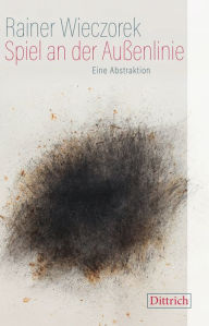 Title: Spiel an der Außenlinie: Eine Abstraktion, Author: Rainer Wieczorek