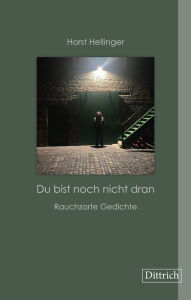 Title: »Du bist noch nicht dran«: Rauchzarte Gedichte, Author: Horst Hellinger