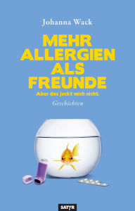 Title: Mehr Allergien als Freunde: Aber das juckt mich nicht., Author: Johanna Wack