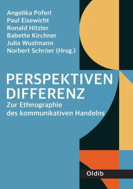 Title: Perspektivendifferenz: Zur Ethnographie des kommunikativen Handelns, Author: Paul Eisewicht
