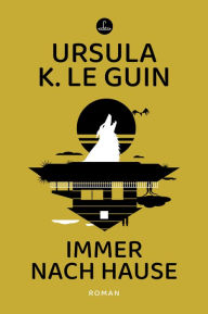 Title: Immer nach Hause: Roman, Author: Ursula K. Le Guin