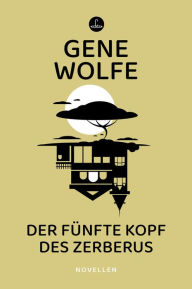 Title: Der fünfte Kopf des Zerberus: Novellen, Author: Gene Wolfe