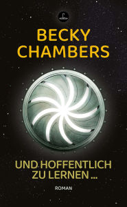 Title: Und hoffentlich zu lernen ...: Roman, Author: Becky Chambers
