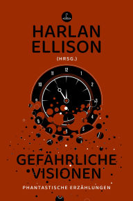 Title: Gefährliche Visionen: Phantastische Erzählungen, Author: Harlan Ellison