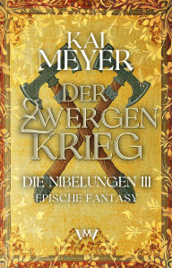 Title: Der Zwergenkrieg: Epische Fantasy Serie über die Nibelungen, Author: Kai Meyer
