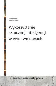 Title: Wykorzystanie sztucznej inteligencji w wydawnictwach, Author: Arne Melchior