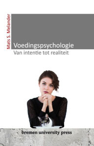 Title: Voedingspsychologie - Van intentie tot realiteit, Author: Mats S Melander