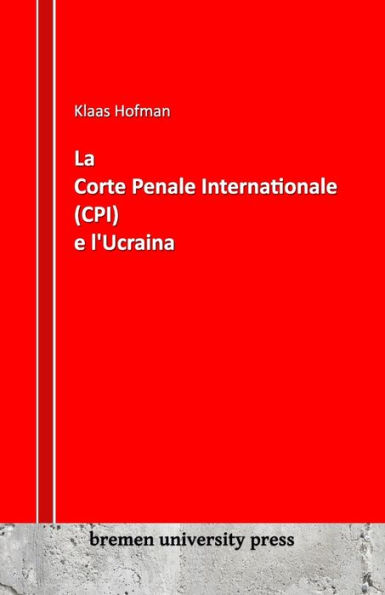 La Corte Penale Internazionale (CPI) e l'Ucraina