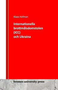 Title: Internationella brottmålsdomstolen och Ukraina, Author: Klaas Hofmann