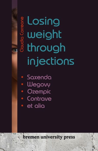 Losing weight through injections: Saxenda, Wegovy, Ozempic, Contrave et alia