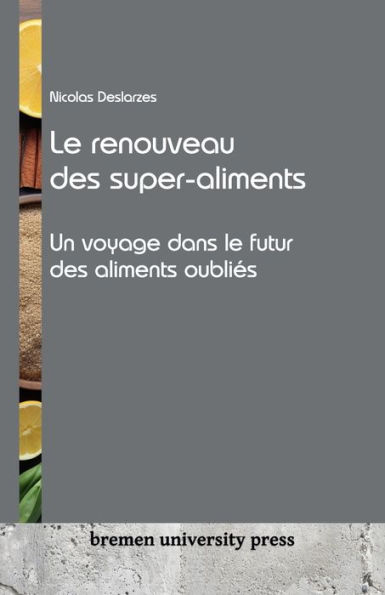 Le renouveau des super-aliments: Un voyage dans le futur des aliments oubliés