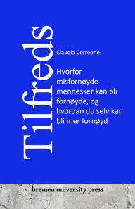 Title: Tilfreds: Hvorfor misfornÃ¯Â¿Â½yde mennesker kan bli fornÃ¯Â¿Â½yde, og hvordan du selv kan bli mer fornÃ¯Â¿Â½yd, Author: Claudia Correone