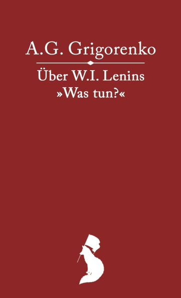 ï¿½ber das Werk W.I. Lenins "Was tun?"