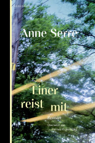 Free ebooks download pdf format Einer reist mit in English by Anne Serre, Patricia Klobusiczky 9783911327138