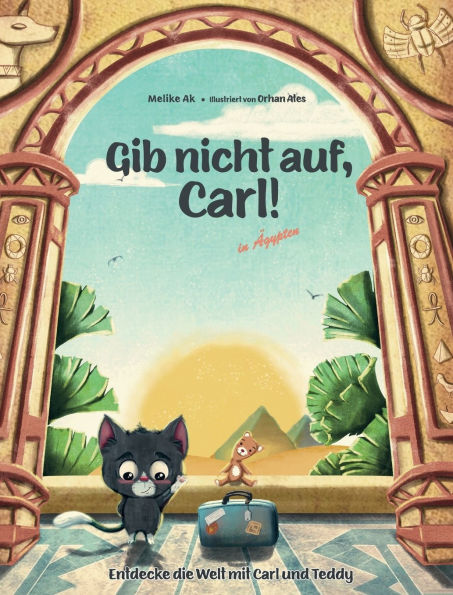 Gib nicht auf, Carl!: in ï¿½gypten