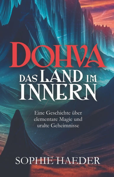 Dohva - Das Land im Innern: Eine Geschichte ï¿½ber elementare Magie und uralte Geheimnisse