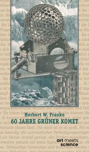 Title: 60 JAHRE GRÜNER KOMET: Ein fantastischer Geniestreich, Author: Herbert W. Franke