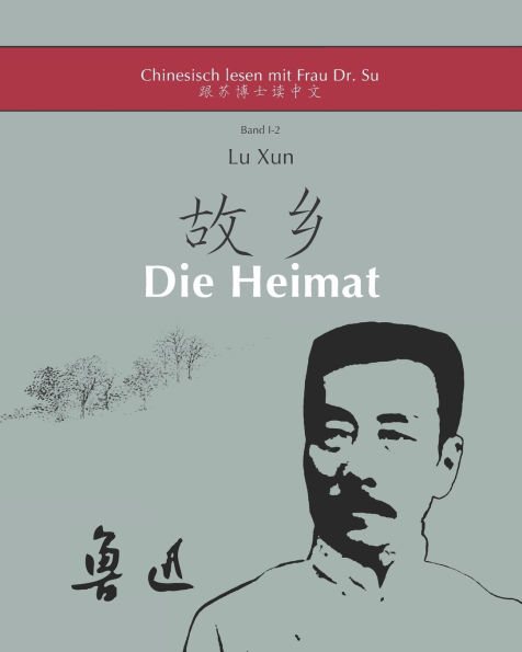Lu Xuns - Heimat: in vereinfachtem und traditionellem Chinesisch, mit Pinyin und nï¿½tzlichen Angaben zum Selbststudium