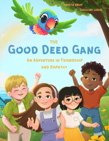 The Good Deed Gang - An Adventure Full of Friendship and Empathy: Children's Book Series for Kids Ages 4-8 Learning Kindness and Empathy Read-Aloud Book for Kids 4+