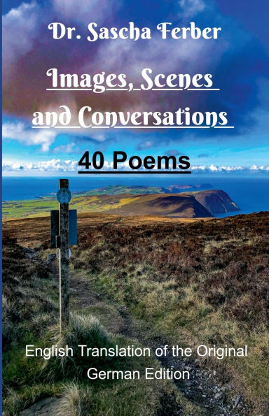 Images, Scenes and Conversations - 40 Poems