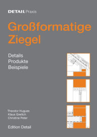 Title: Grossformatige Ziegel: Details, Produkte, Beispiele, Author: Theodor Hugues