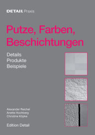 Title: Putze, Farben, Beschichtungen: Details, Produkte, Beispiele, Author: Alexander Reichel