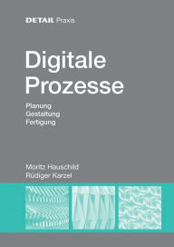 Title: Digitale Prozesse: Planung, Gestaltung, Fertigung, Author: Moritz Hauschild