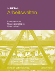 Title: Arbeitswelten: Raumkonzepte, Mobilitat, Kommunikation, Author: Christian Schittich