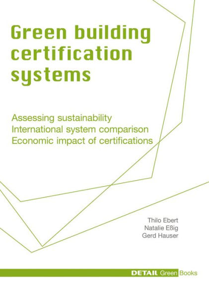 Green Building Certification Systems: Assessing sustainability - International system comparison - Economic impact of certifications