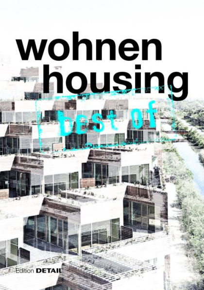 best of Detail: Wohnen/Housing: Ausgewählte Wohnen-Highlights aus DETAIL / Selected housing highlights from DETAIL
