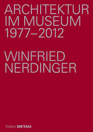 Title: Architektur im Museum: Eine Festschrift fur Winfried Nerdinger, Author: Uwe Kiessler