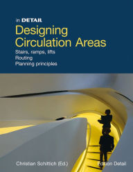 Title: In Detail: Designing Circulation Areas, Author: Christian Schittich