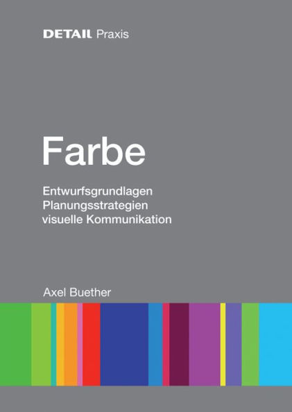Farbe: Entwurfsgrundlagen, Planungsstrategien, visuelle Kommunikation