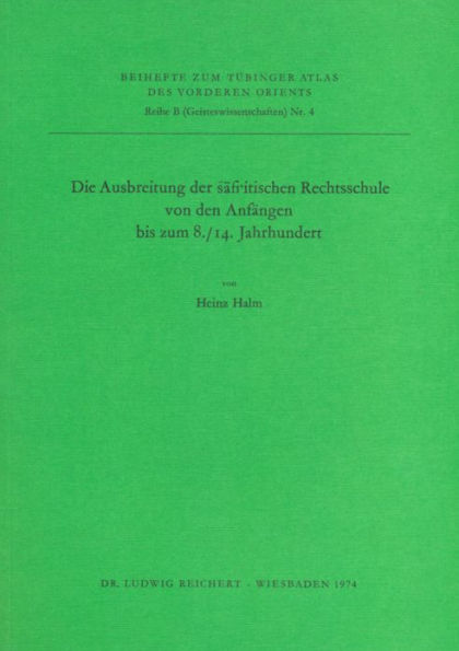Die Ausbreitung der safi'itischen Rechtsschule von den Anfangen bis zum 8./14. Jahrhundert