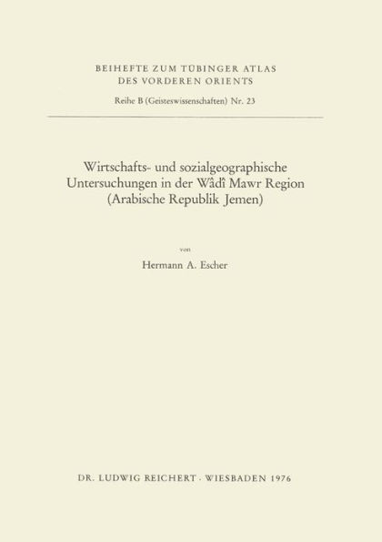 Wirtschafts- und sozialgeographische Untersuchungen in der Wadi Mawr Region (Arabische Republik Jemen)