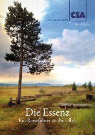 Title: Die Essenz: Ein Reiseführer zu dir selbst, Author: Gerd Valentinelli