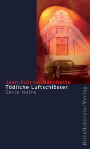 Title: Tödliche Luftschlösser, Author: Jean-Patrick Manchette