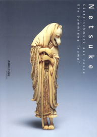 Title: Netsuke: Four Centuries of Masterpieces, Author: Patrizia Jirka-Schmitz