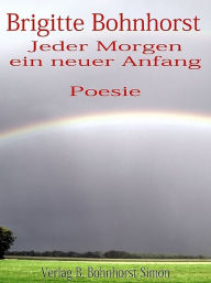 Title: Jeder morgen ein neuer Anfang, Author: Brigitte Bohnhorst