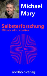 Title: Selbsterforschung: Mit sich selbst arbeiten, Author: Michael Mary