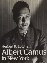 Title: Albert Camus in New York, Author: Herbert R. Lottman