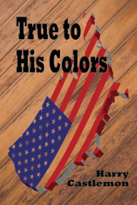 Title: True to His Colors (Illustrated), Author: Harry Castlemon