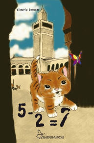 Title: 5 - 2 = 7: Eine orientalische Katzengeschichte, Author: Viktoria Sommer