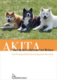 Title: Noch mehr Lächeln auf vier Beinen: Neue Hundegeschichten über die japanische Rasse Akita, Author: Beate Pürner