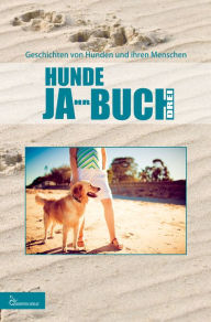 Title: HUNDE JA-HR-BUCH DREI: Geschichten von Hunden und ihren Menschen, Author: Mariposa Verlag